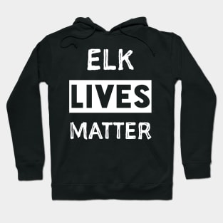 Elk Lives Matter Hoodie